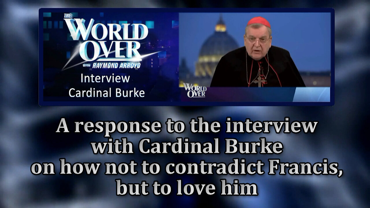 BCP: A response to the interview with Cardinal Burke on how not to contradict Francis, but to love him