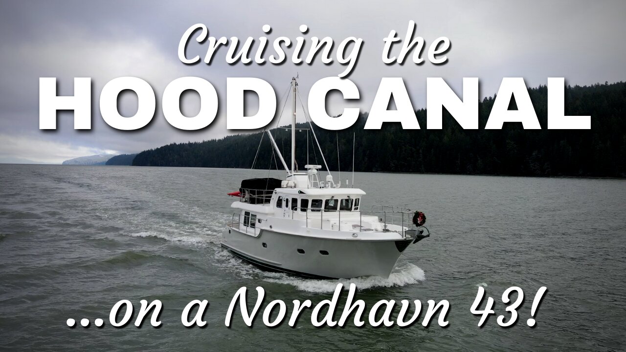 Cruising the Hood Canal, WA on our Nordhavn 43 trawler [MV FREEDOM]