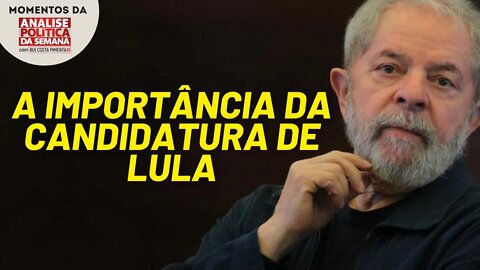 A importância da candidatura de Lula | Momentos da Análise Política da Semana