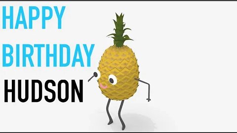 Happy Birthday HUDSON! - PINEAPPLE Birthday Song