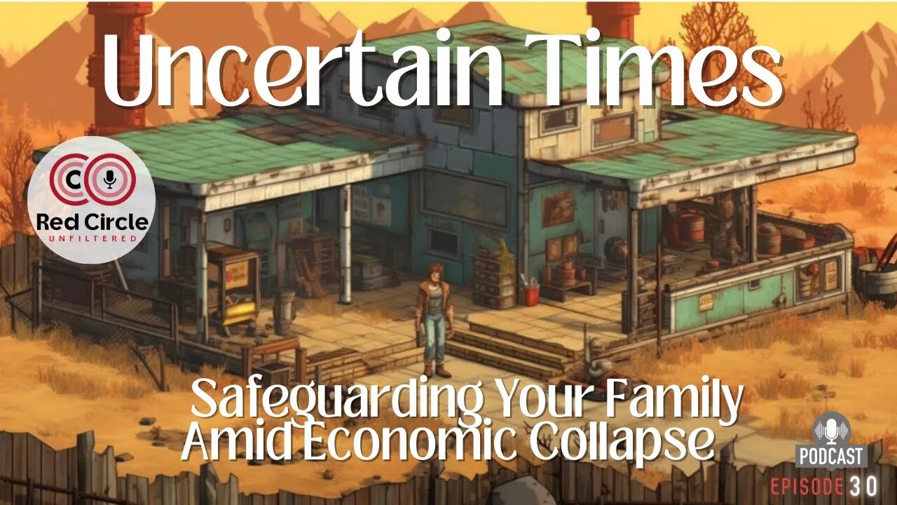Preparing for Uncertain Times: Safeguarding Your Family Amid Economic Collapse |(Episode 30)