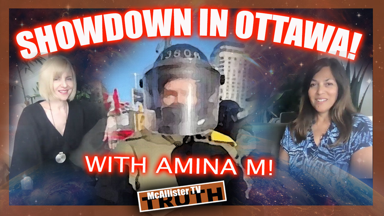 SHOWDOWN IN OTTAWA! WW FREEDOM AT STAKE! TRUCKERS NOT GOING AWAY! AMINA M REPORTING!