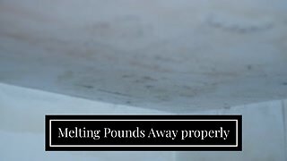 Melting Pounds Away properly