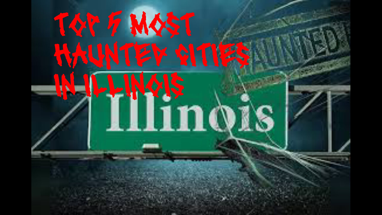 TOP 5 MOST HAUNTED CITIES IN ILLINOIS!