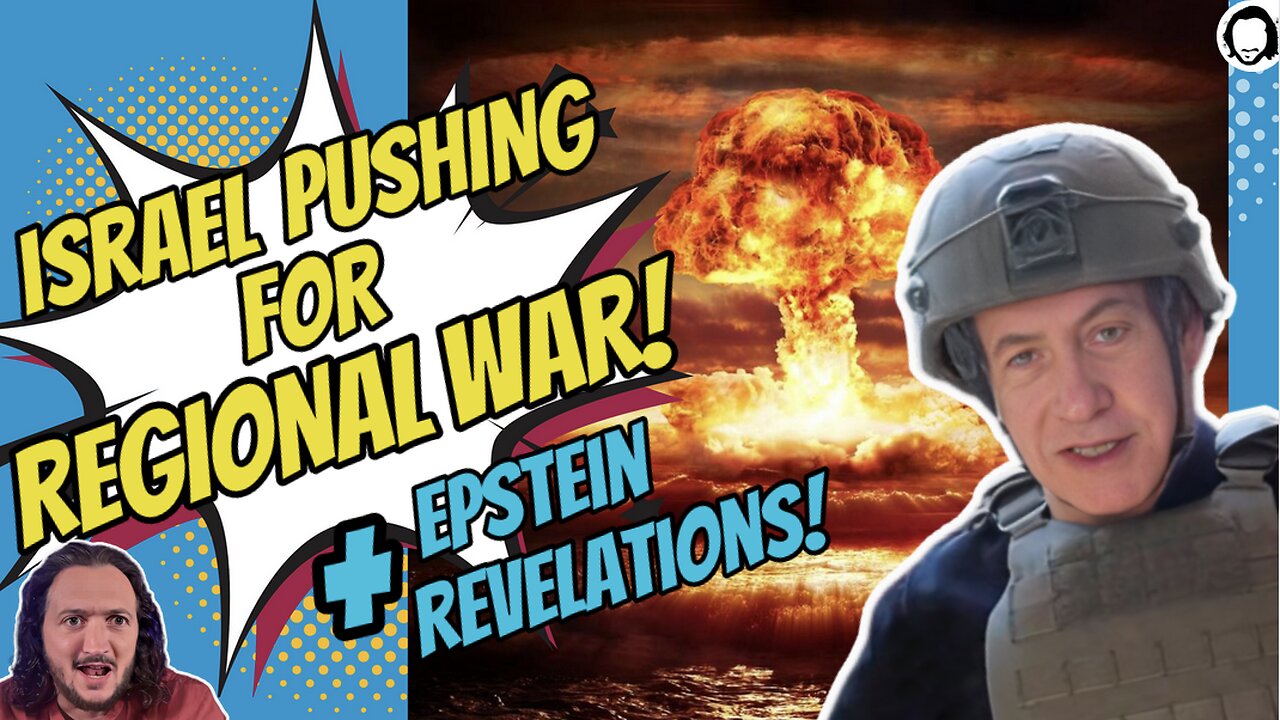 LIVE: Israel Trying To Expand Regional War + Epstein Names Coming Out!