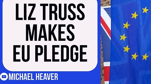 Liz Truss Makes EU PLEDGE