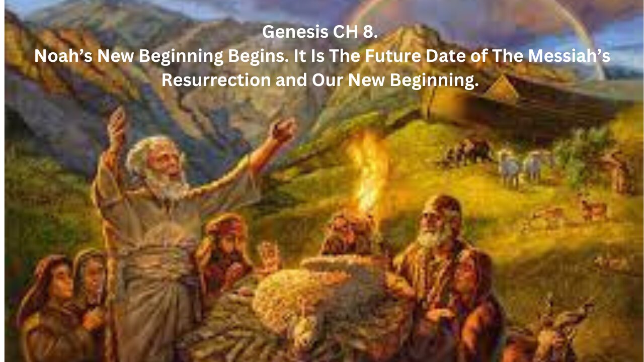 Noah’s New Beginning Begins. The Future Date of The Messiah’s Resurrection.