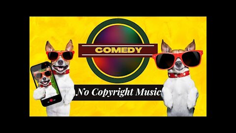 No Copyright Comedy Background Music For Funny Videos