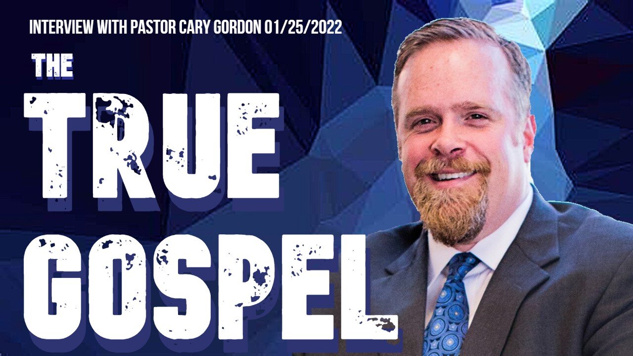 The True Gospel (Interview with Cary Gordon 01/25/2022)