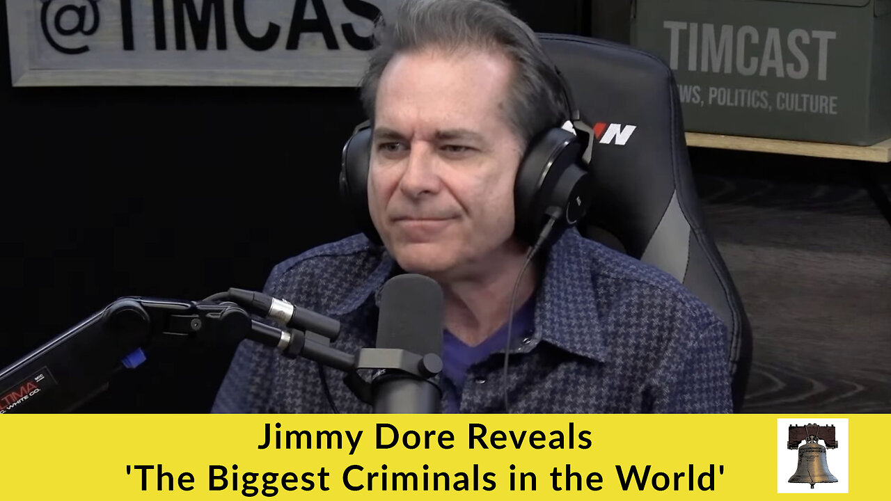 Jimmy Dore Reveals 'The Biggest Criminals in the World'