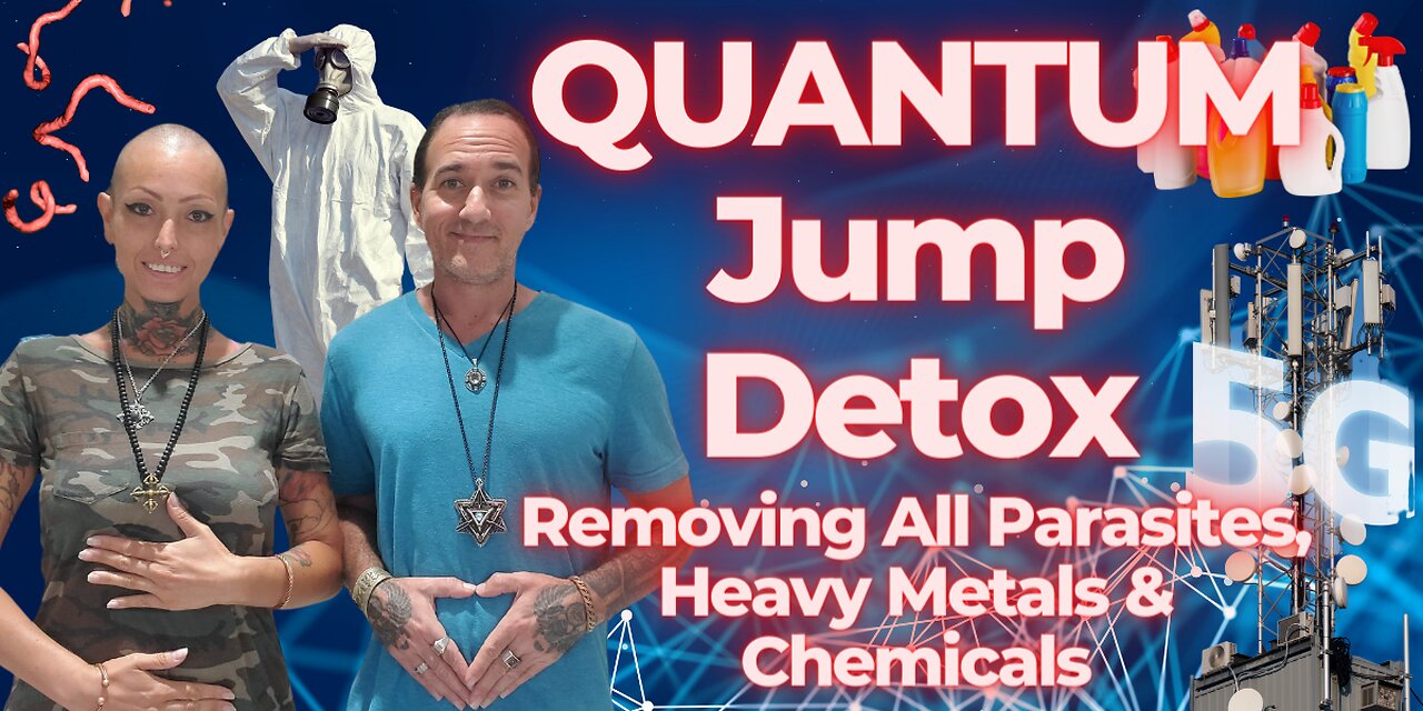 QUANTUM Jump Detox - Removing All Parasites, Heavy Metals & Chemicals from the Body