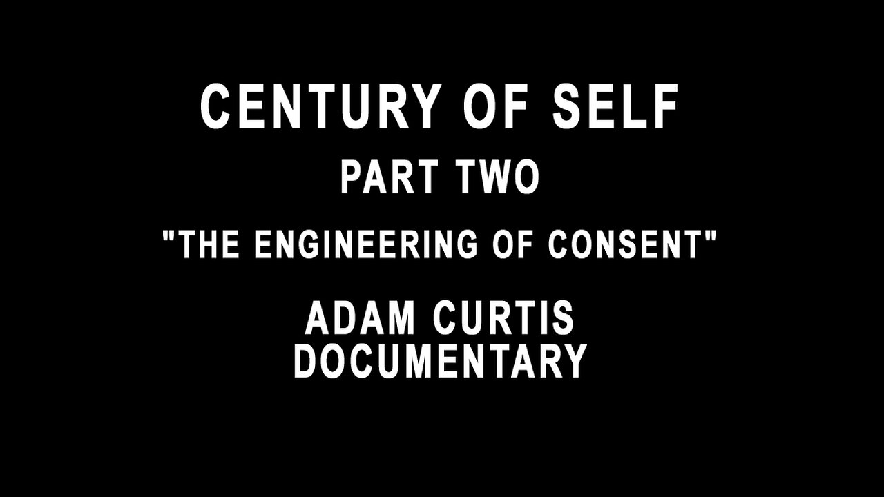 Century Of Self - Part Two - "The Engineering Of Consent"