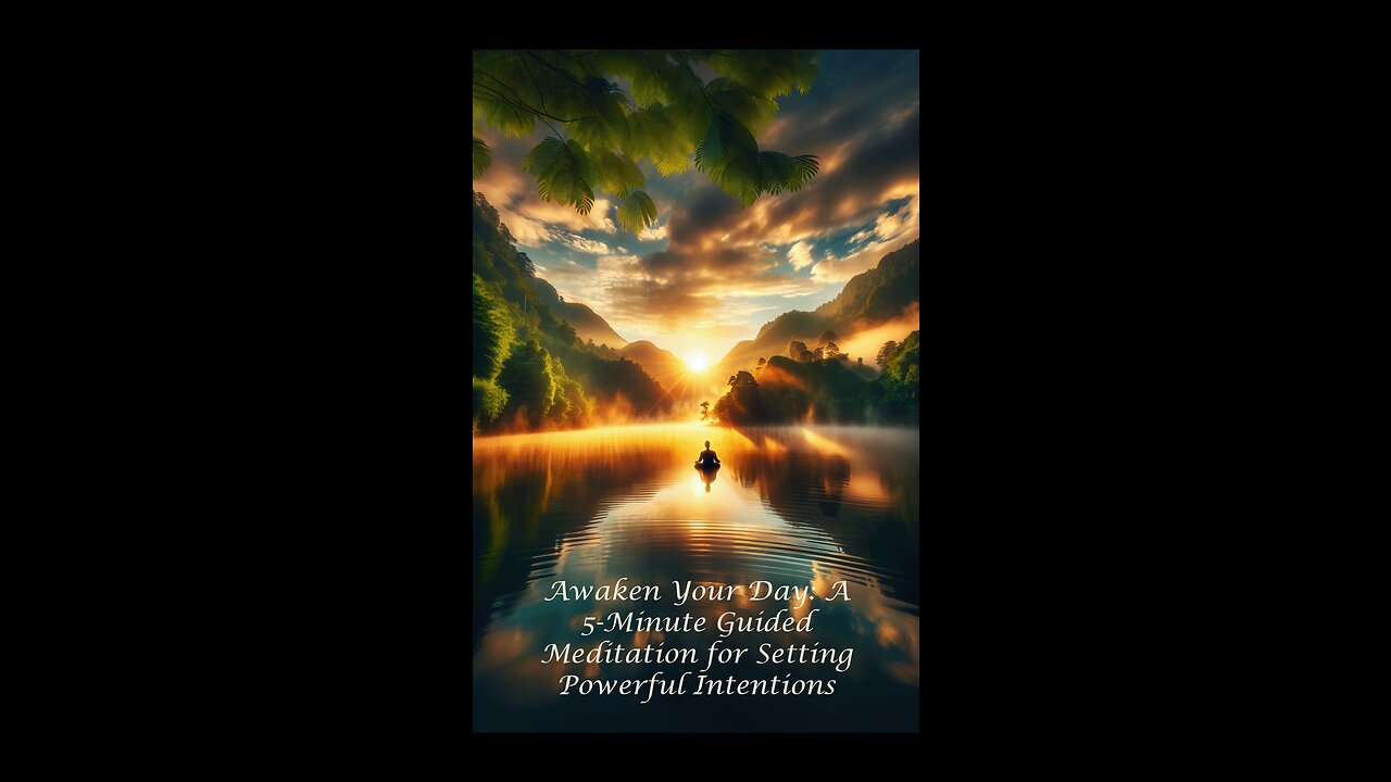 Awaken Your Day: A 5-Minute Guided Meditation for Setting Powerful Intentions