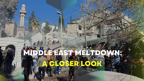 Middle East Meltdown: A Closer Look