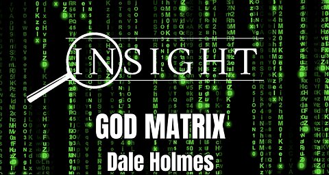 Insight Ep.45 God Matrix - Dale Holmes