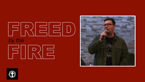 "Freed by the Fire" | Pastor Gade Abrams