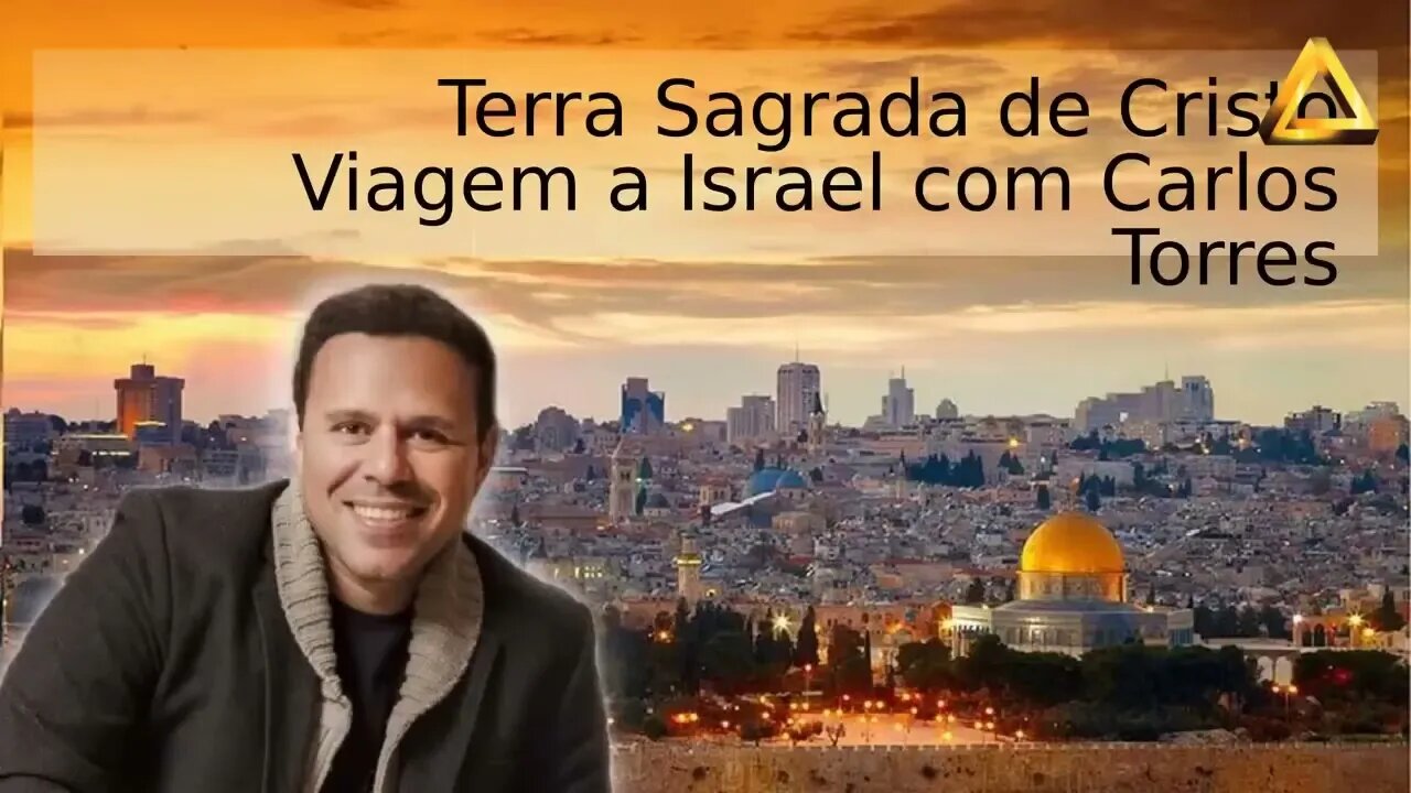 Terra Sagrada de Cristo • Viagem a Israel com Carlos Torres