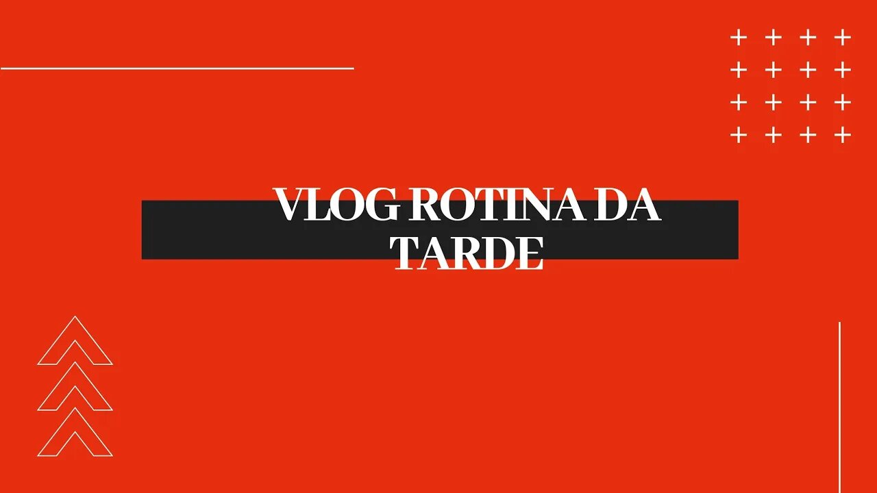 Vlog rotina da tarde