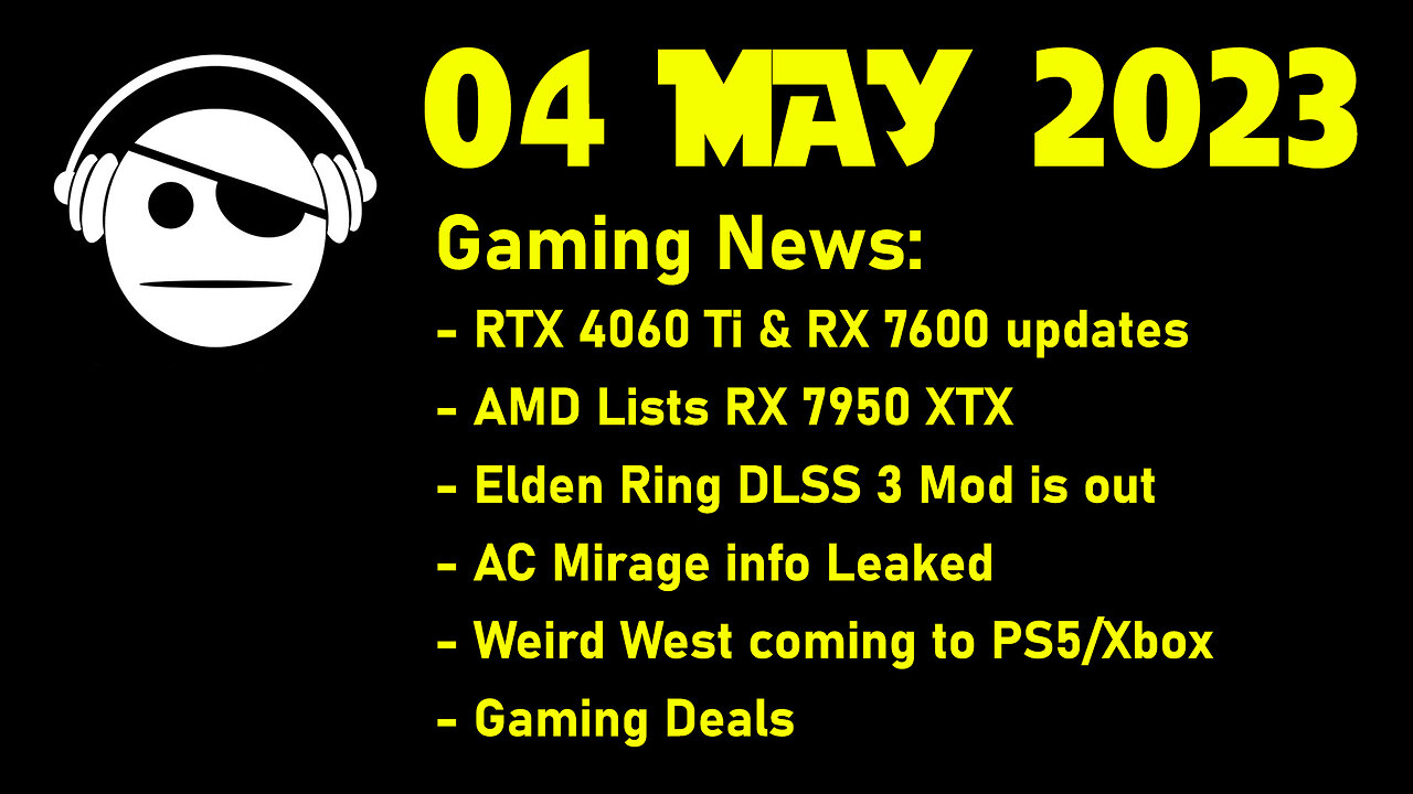 Gaming News | RTX 4060Ti & Rx 7600 | Elden Ring Mod | AC Mirage leak | News & Deals | 04 MAY 2023