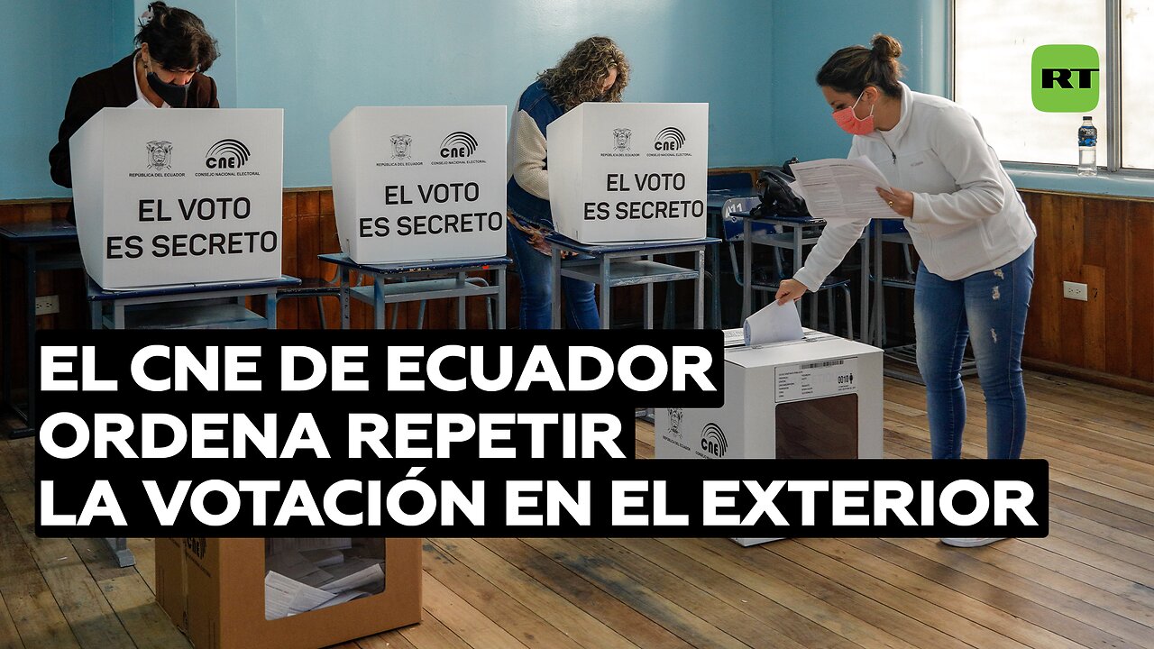 El CNE de Ecuador ordena repetir la votación para la Asamblea en las circunscripciones del exterior