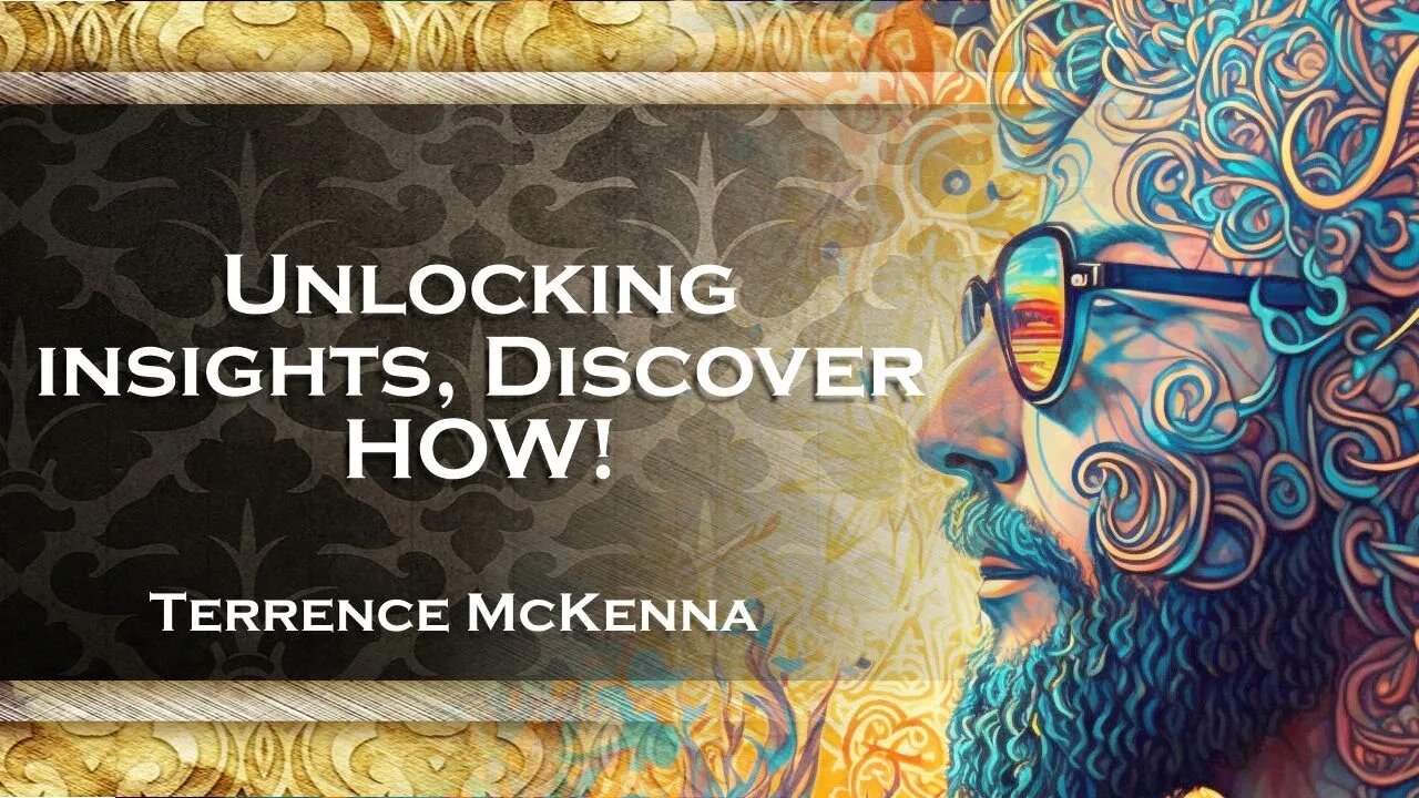 TERENCE MCKENNA, How to Gain a Great Insight