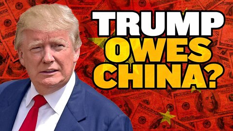 Trump Owes Millions to China—Wait, Is That True?