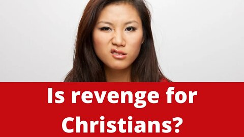 Is revenge for Christians?