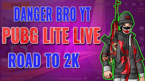 PUBG LITE LIVE STREAMING | ROAD TO 2K | DANGER BRO YT