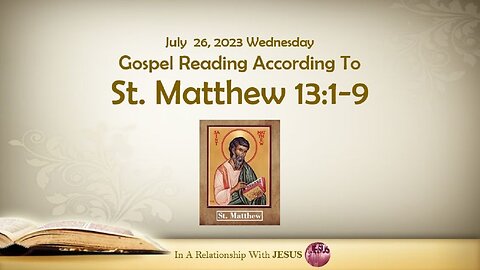 July 26 2023 Gospel Reading Matthew Chapter 13 Verse 1-9