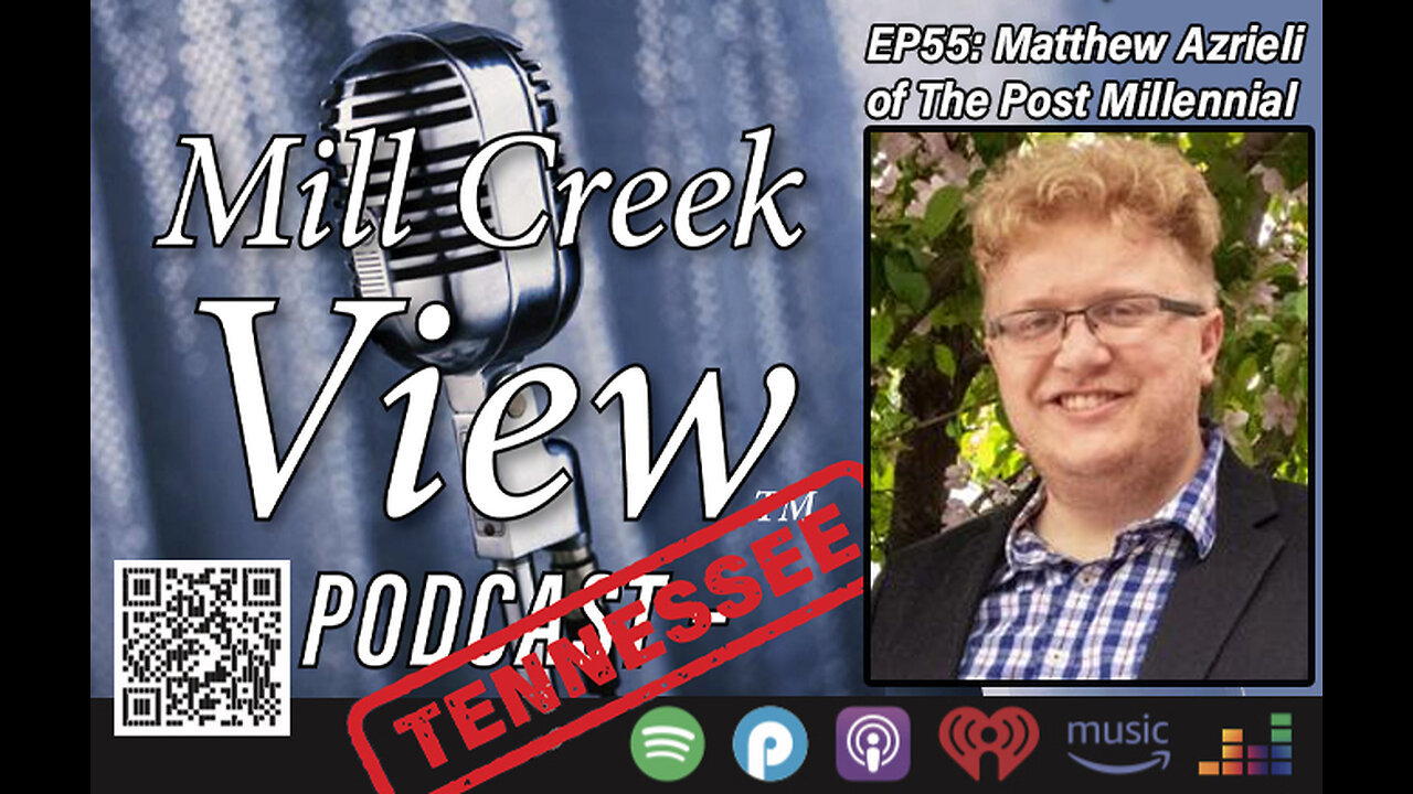 Mill Creek View Tennessee Podcast EP45 Matthew Azrieli of Post Millennial & More Jan 26 2023