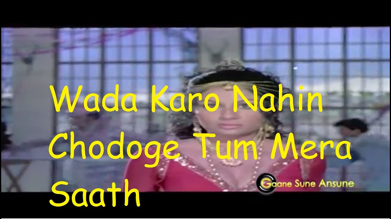 Wada Karo Nahin Chodoge Tum Mera SaathJaa