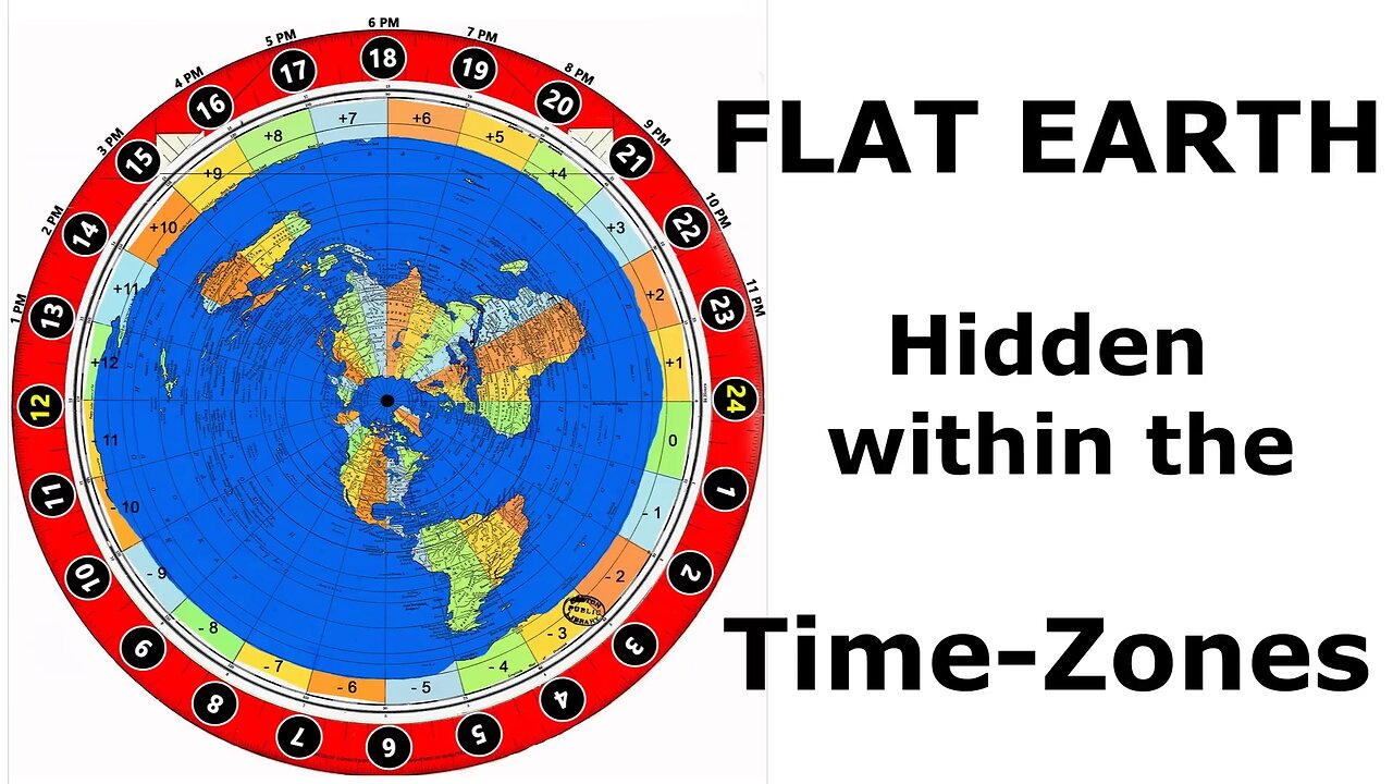 FLAT EARTH Hidden Within Time-Zones