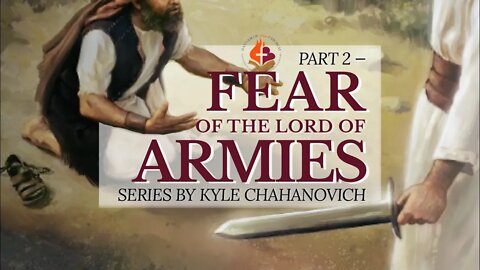 Fear of The Lord of Armies -Series pt.2 - Kyle Chahanovich January 16th, 2022