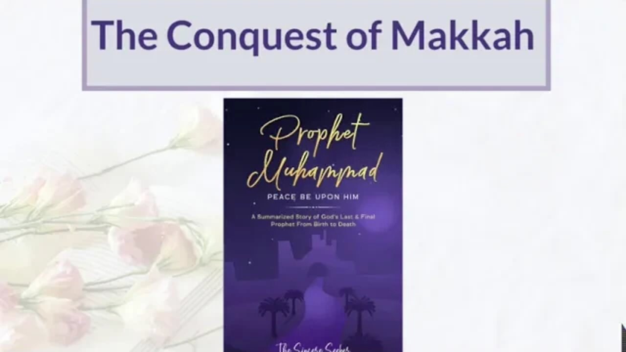 The Conquest of Mekkah┇Prophet Muhammad Story┇Seerah of Prophet Muhammad Peace Be Upon Him(Part 18)