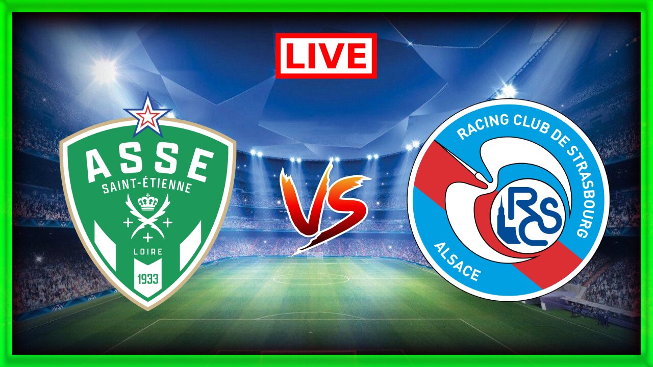 SAINT-ÉTIENNE vs STRASBOURG | Ligue 1 | Match commenté En direct