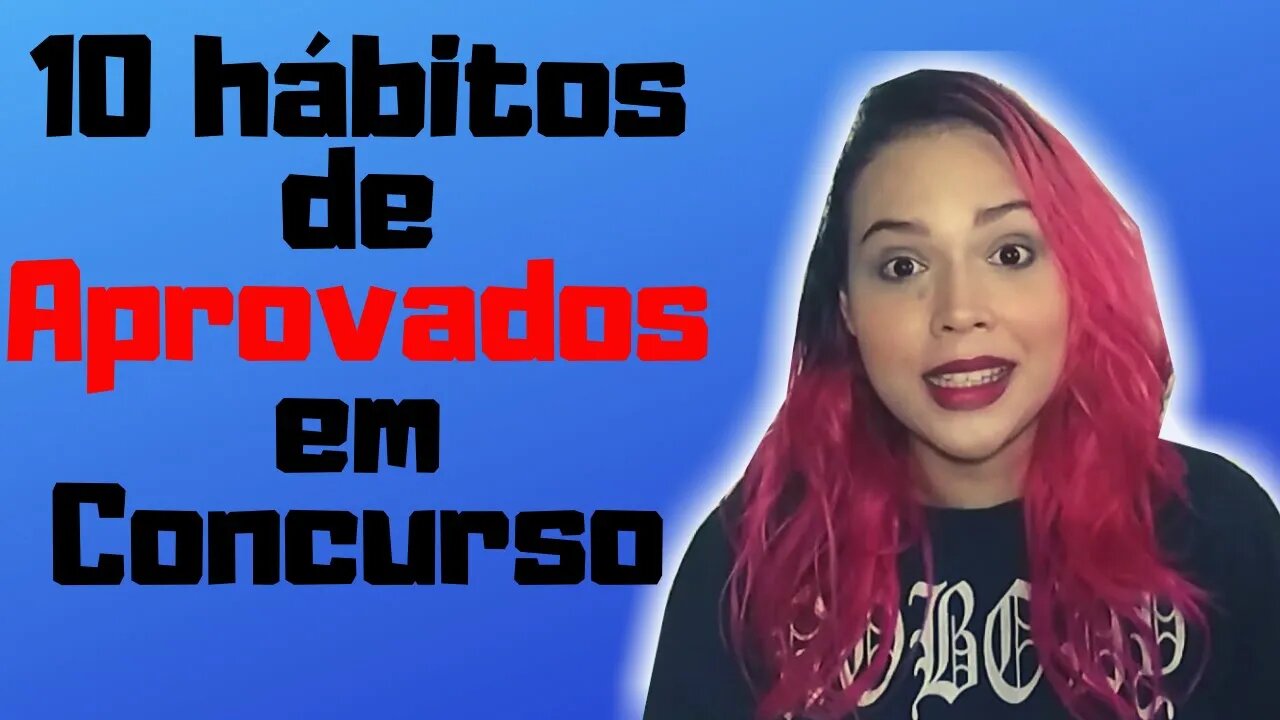 10 Hábitos que Todo Concurseiro que QUER Ser APROVADO DEVE TER | Imperatriz Concurseira