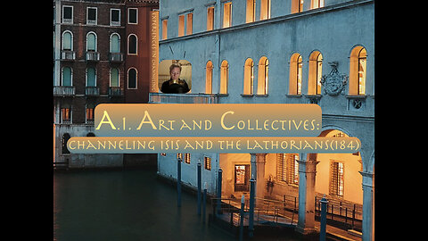 AI Art and Collectives:Channeling Isis and the Lathorians(184)