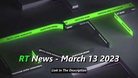 RT News - March 13 2023