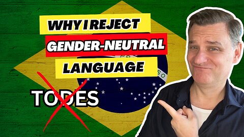 ❌ WHY I REJECT GENDER-NEUTRAL LANGUAGE / POR QUE EU REJEITO A LINGUAGEM DE GÊNERO NEUTRA