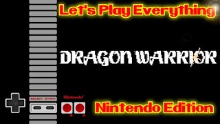 Let's Play Everything: Dragon Warrior