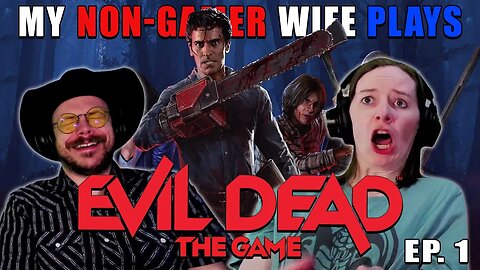 I'M SO BAD AT THIS GAME!!! | My Non-Gamer Wife Plays Evil Dead: The Game | Ep. 1