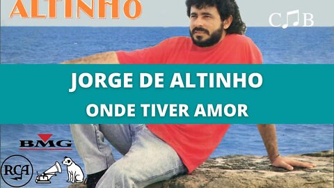 Jorge de Altinho - Onde Tiver Amor