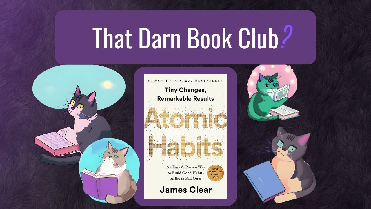 That Darn Book Club 1: Atomic Habits: First Look