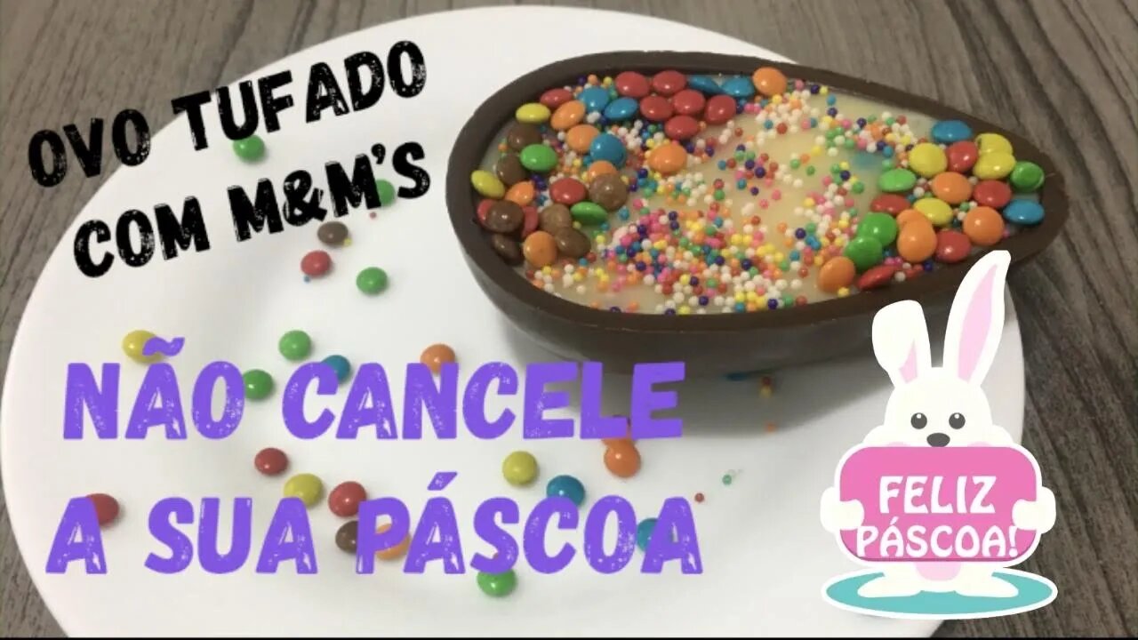 Ovo Trufado de M&M's - NÃO DESISTA DA SUA PÁSCOA - Supere a Quarentena