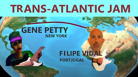 Trans-Atlantic Jam | Gene Petty | Filipe Vidal