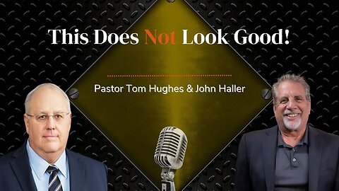 This Does Not Look Good! | LIVE with Pastor Tom Hughes and John Haller