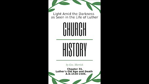 Church History, Light Amid the Darkness, Luther, Chapter 31, Luther's Old Age and Death