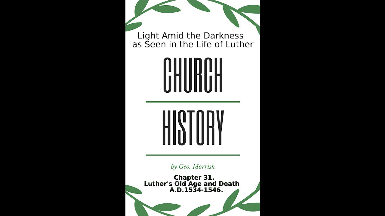 Church History, Light Amid the Darkness, Luther, Chapter 31, Luther's Old Age and Death