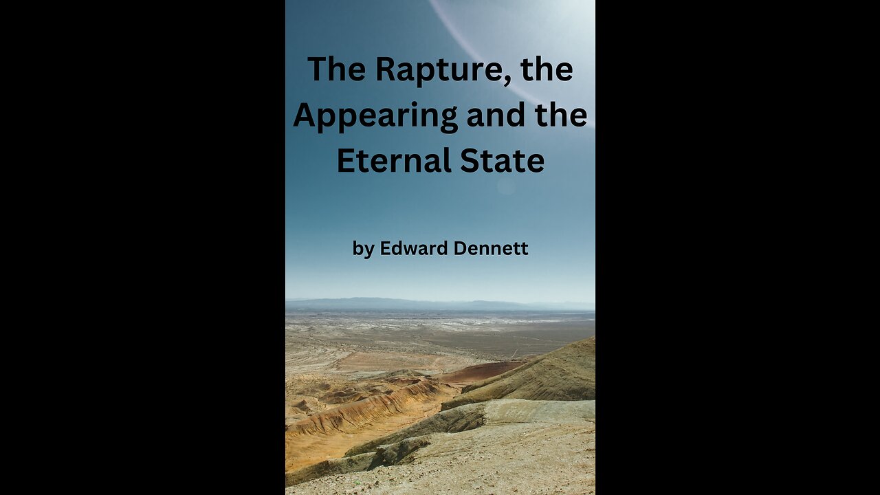 The Rapture, the Appearing and the Eternal State, by Edward Dennett.