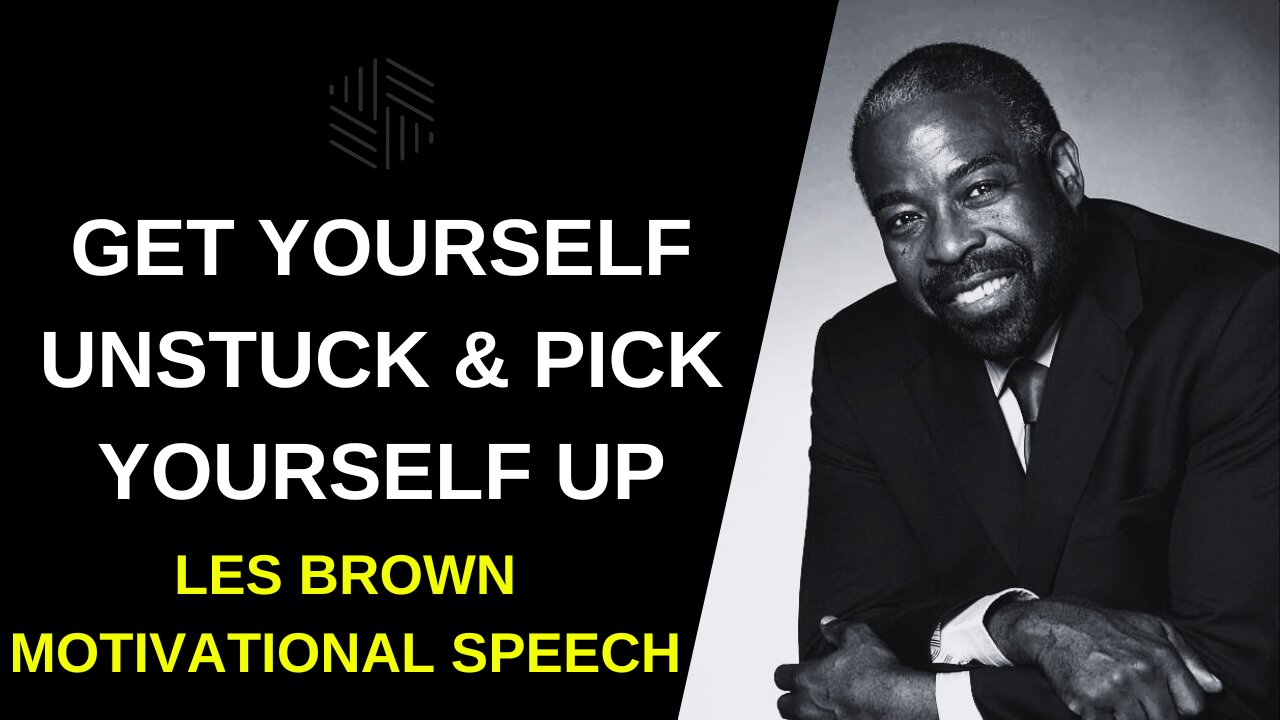 LES BROWN -Pick Yourself Up, Get Unstuck - Motivational Speech